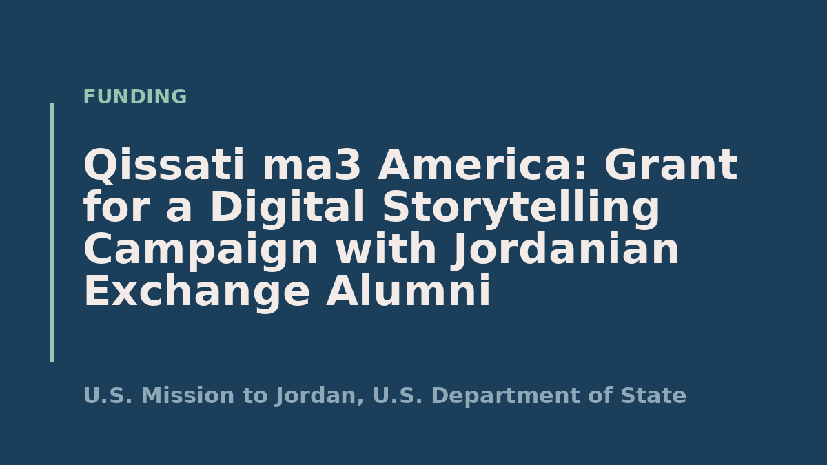 Qissati ma3 America: Grant for a Digital Storytelling Campaign with Jordanian Exchange Alumni