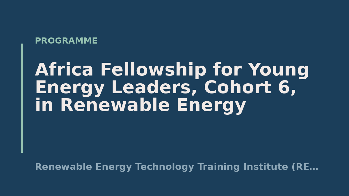 Africa Fellowship for Young Energy Leaders, Cohort 6, in Renewable Energy