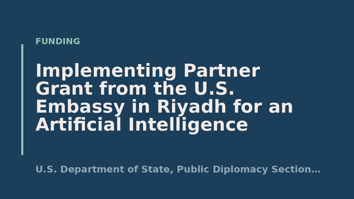 Implementing Partner Grant from the U.S. Embassy in Riyadh for an Artificial Intelligence Leadership Exchange
