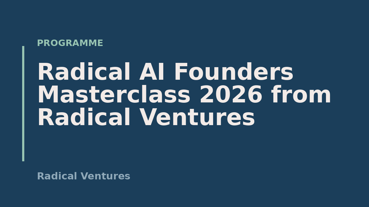 Radical AI Founders Masterclass 2026 from Radical Ventures