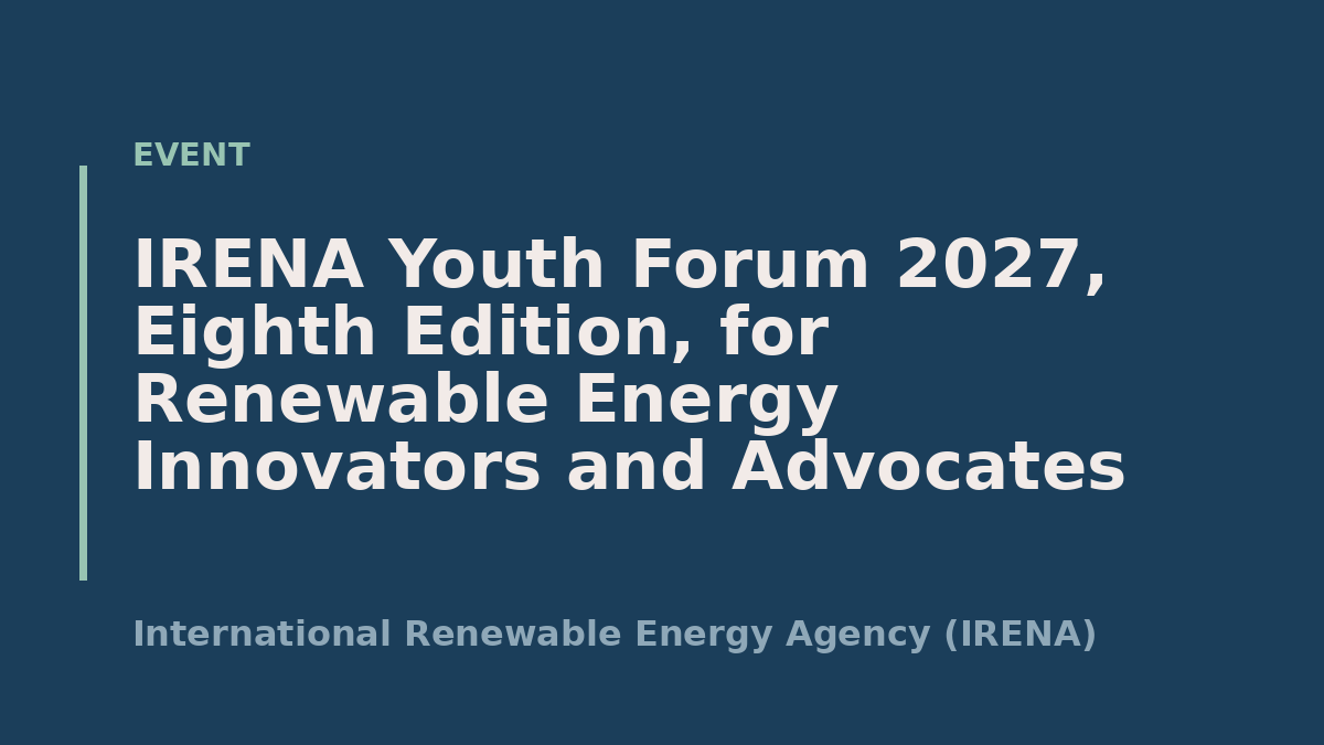 IRENA Youth Forum 2027, Eighth Edition, for Renewable Energy Innovators and Advocates