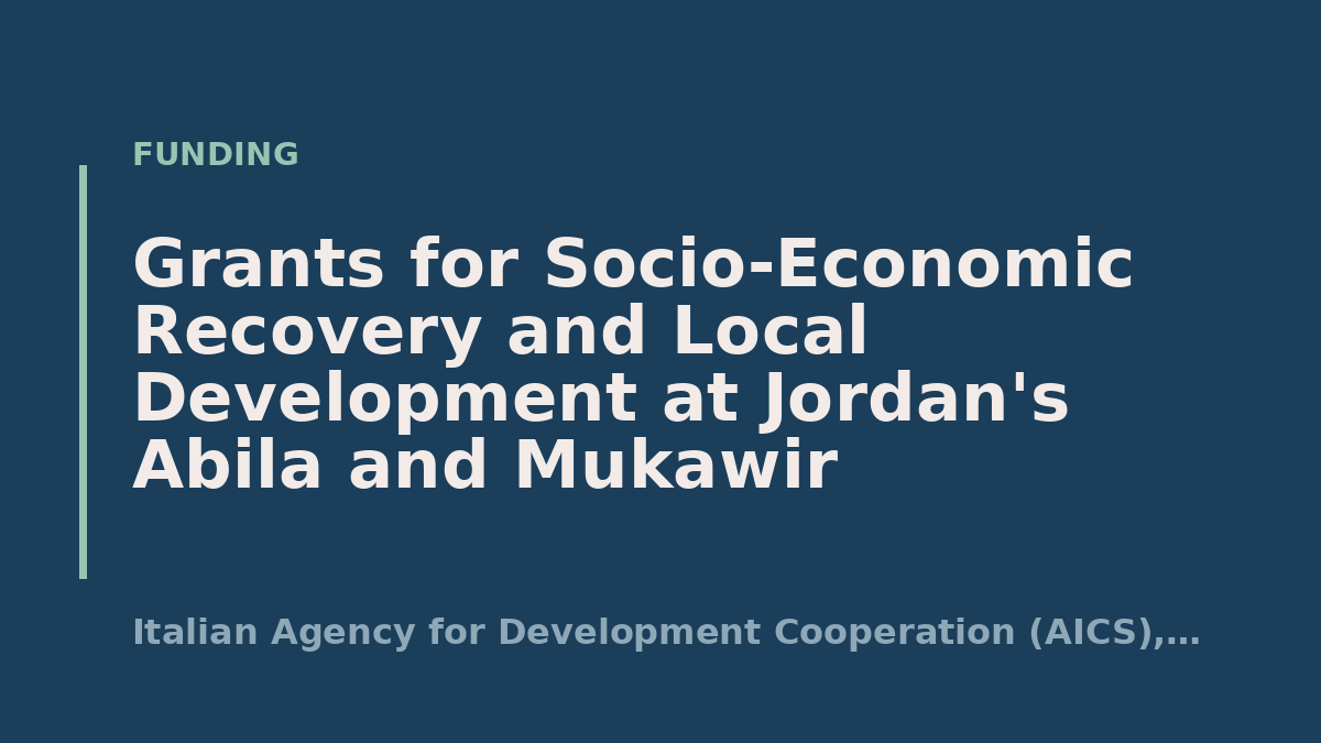 Grants for Socio-Economic Recovery and Local Development at Jordan's Abila and Mukawir Heritage Sites