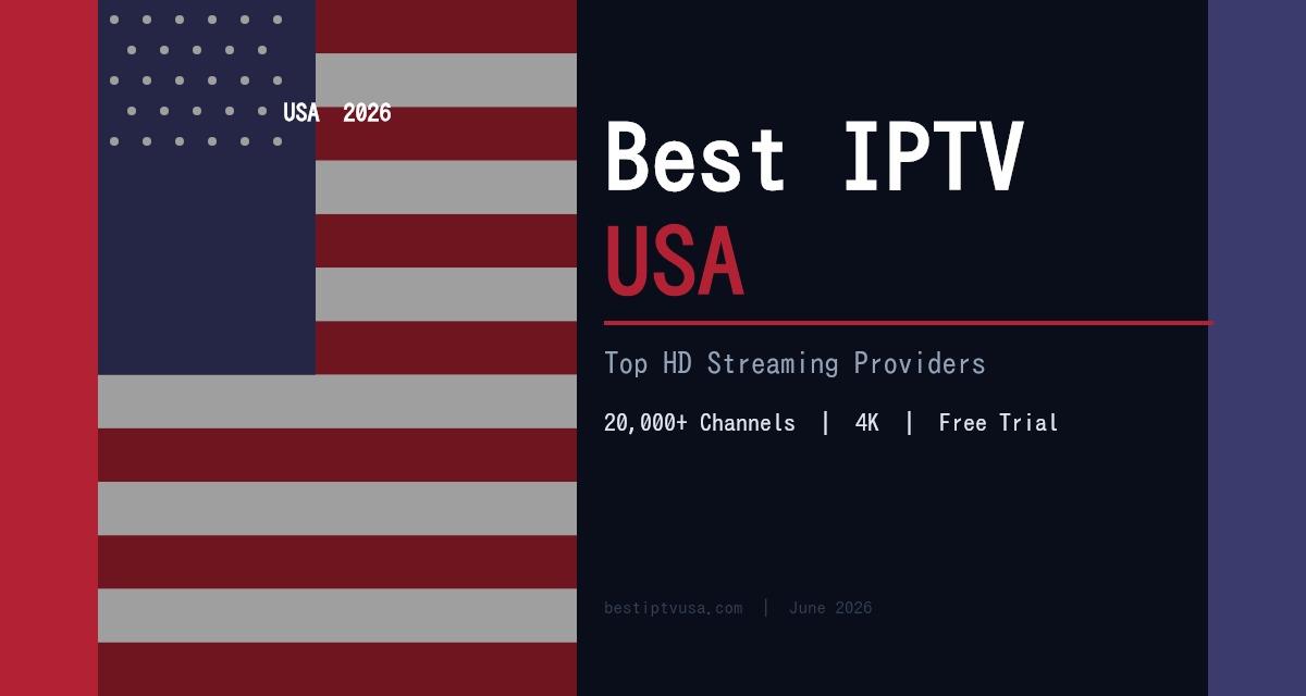 Best IPTV USA 2026: Top Providers for American HD Streaming