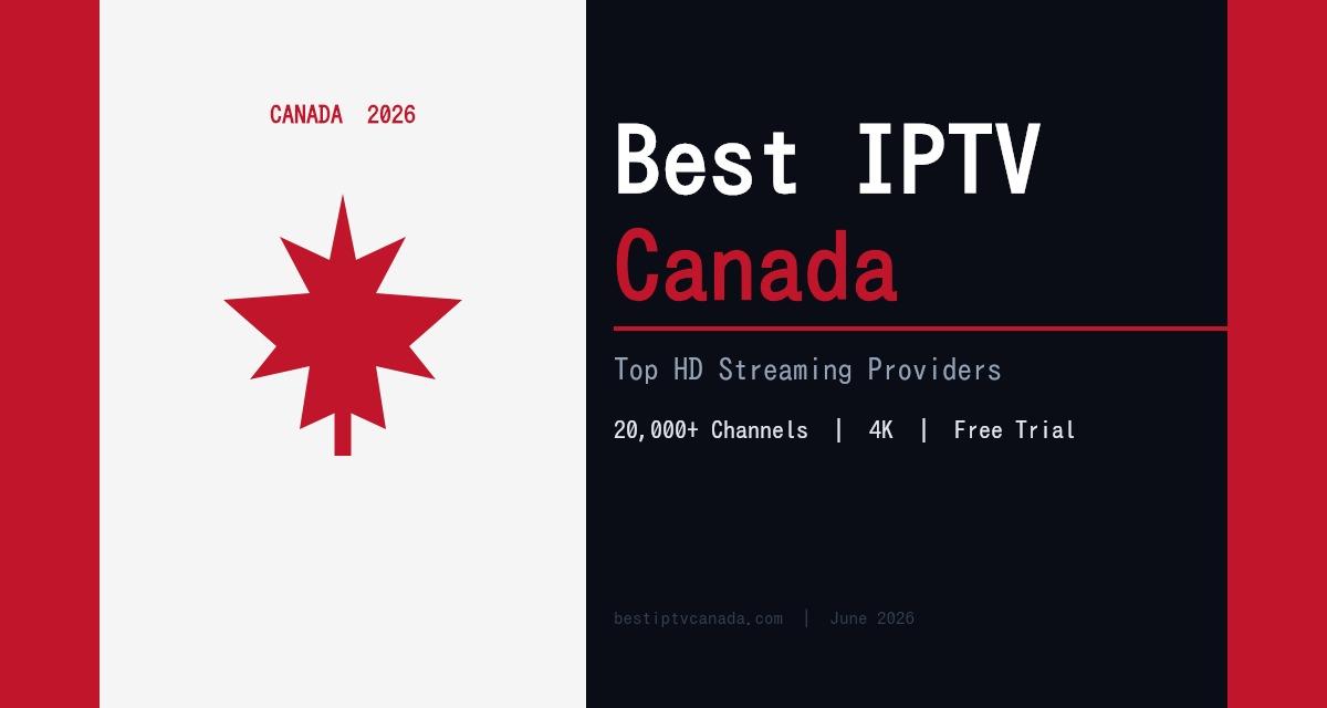 Best IPTV Canada 2026 - Top Providers for HD Streaming